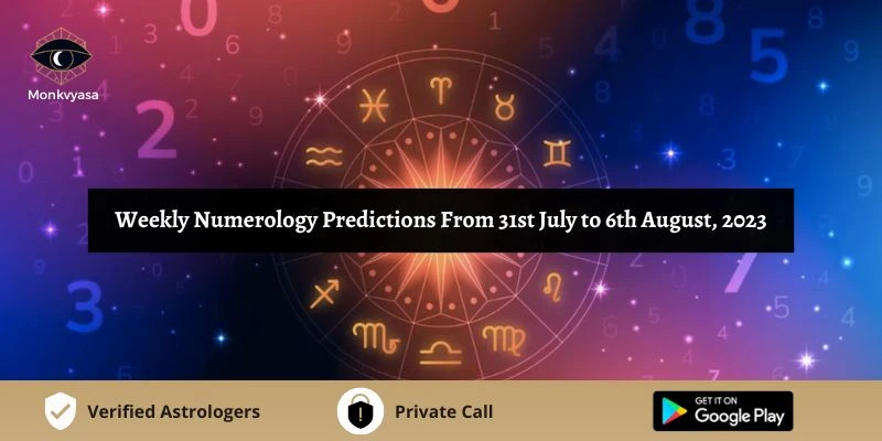 https://www.monkvyasa.com/public/assets/monk-vyasa/img/Weekly Numerology Predictions from 31st July to 6th August 2023webp